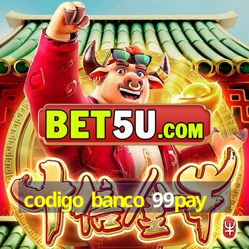 codigo banco 99pay